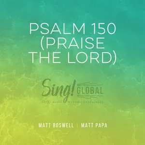 Psalm 150 (Praise The Lord) - Matt Boswell, Matt Papa