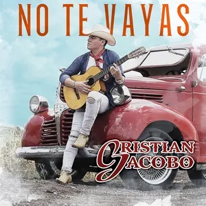 No Te Vayas - Cristian Jacobo