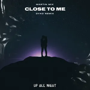 Close To Me (DYKO Remix) - Martin Mix