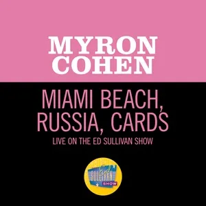 Miami Beach, Russia, Cards (Live On The Ed Sullivan Show, February 16, 1964) - Myron Cohen