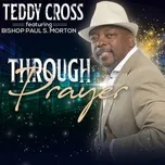 Through Prayer - Teddy Cross, Bishop Paul S. Morton