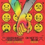 OK Not To Be OK (Lost Stories Remix) - Marshmello, Demi Lovato