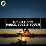 Nghe nhạc Dance, Love & Touch - The Hat Girl