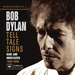 Nghe ca nhạc Tell Tale Signs: The Bootleg Series Vol. 8 - Bob Dylan