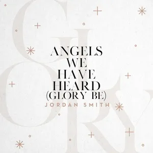 Angels We Have Heard (Glory Be) - Jordan Smith