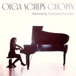 Tải nhạc Chopin: Nocturne Op. 9 and some favorites - Olga Scheps
