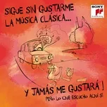 Download nhạc Sigue Sin Gustarme la Música Clásica y... Jamás Me Gustará miễn phí về điện thoại