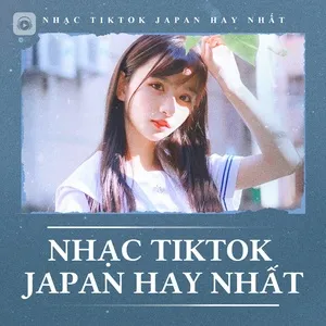 Nhạc Tiktok Nhật Bản Hay Nhất - V.A