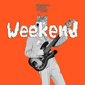 Weekend (Single) - HUS (Humming Urban Stereo)