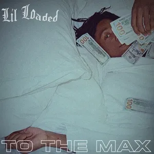 To The Max - Lil Loaded
