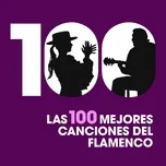 Las 100 mejores canciones del Flamenco - V.A