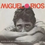 Nghe ca nhạc Ahora que he vuelto - Miguel Rios