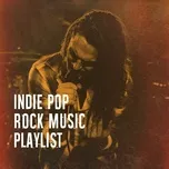Nghe và tải nhạc Indie Pop Rock Music Playlist Mp3 hay nhất