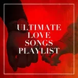 Download nhạc hay Ultimate Love Songs Playlist miễn phí về điện thoại