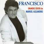 Grandes exitos de Manuel Alejandro - Francisco