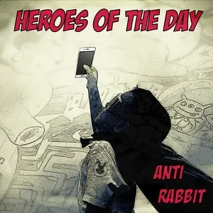 Heroes of the Day - Anti Rabbit