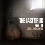 Download nhạc Mp3 The Last of Us Part II: Covers and Rarities miễn phí về máy