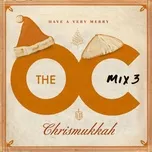 Tải nhạc The O.C. Mix 3  Have A Very Merry Chrismukkah Mp3 online