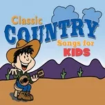 Tải nhạc hot Classic Country Songs for Kids về điện thoại