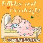 Tải nhạc hay Lullaby and Goodnight: 50 Songs for Little Ones về điện thoại