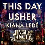 This Day (feat. Kiana Ledé) [from the Netflix Original Motion Picture Jingle Jangle] - Usher
