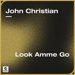 Look Amme Go - John Christian