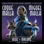Canción de Cuna para Gabriel y Nicolás (Tema incluído en la Banda Sonora Original Blue & Malone Casos Imposibles) - Coque Malla