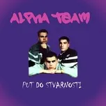 Ca nhạc Put do stvarnosti - Alpha Team