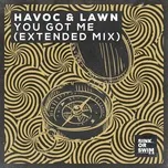 You Got Me (Extended Mix) - Havoc & Lawn