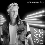 Ca nhạc Say U Do - Adrian Maceus
