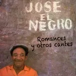 Romances y otros cantes - Jose El Negro