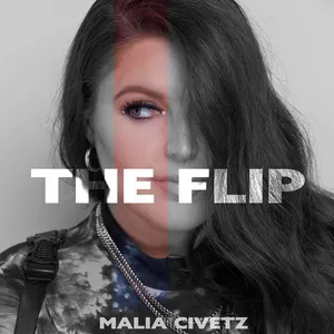 The Flip - Malia Civetz