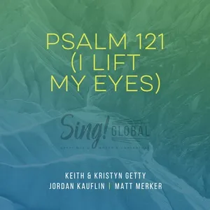 Psalm 121 (I Lift My Eyes) - Keith & Kristyn Getty, Jordan Kauflin, Matt Merker