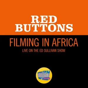 Filming In Africa (Live On The Ed Sullivan Show, May 2, 1962) - Red Buttons
