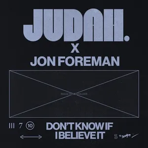 Don't Know If I Believe It - JUDAH., Jon Foreman