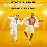 Nghe nhạc Shake Ya Boom Boom - Static & Ben El, The Black Eyed Peas