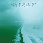 Igama Lakho - Khaya Mthethwa, Oasis Worship