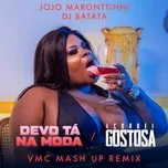 Nghe nhạc Devo Tá Na Moda / Acordei Gostosa (VMC Mashup Remix) - Jojo Maronttinni, DJ Batata, VMC