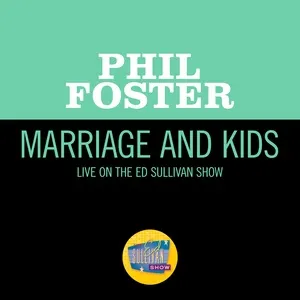 Marriage And Kids (Live On The Ed Sullivan Show, May 1, 1955) - Phil Foster