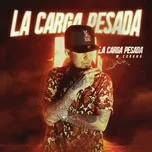 Tải nhạc La Carga Pesada hot nhất về điện thoại