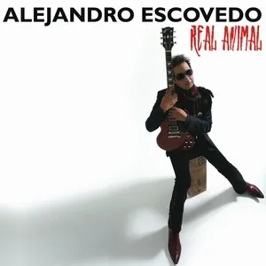 Real Animal - Alejandro Escovedo