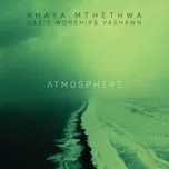 Atmosphere - Khaya Mthethwa, VaShawn Mitchell