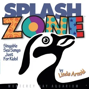 Splash Zone: Singable Sea Songs for Kids - Linda Arnold