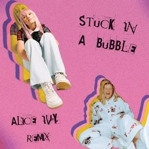 Stuck In A Bubble (Alice Ivy Remix) - George Alice, Alice Ivy