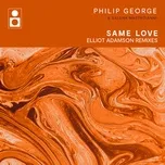 Nghe nhạc Mp3 Same Love (Elliot Adamson Remixes) miễn phí