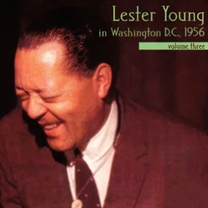 Lester Young In Washington, D.C., 1956, Vol. 3 (Live In Washington, D.C. / 1956) - Lester Young