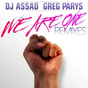 We Are One (Remixes) - DJ Assad, Greg Parys
