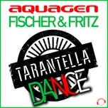 Tải nhạc Tarantella Dance - Aquagen, Frischer, Fritz