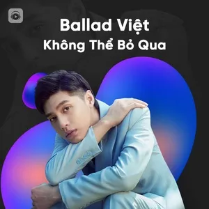 Ballad Việt Không Thể Bỏ Qua - V.A