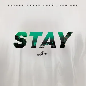 Stay (Single) - Savage House Gang, Sun Ahn